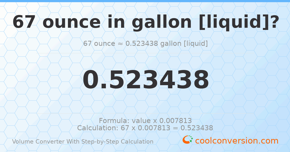 67 ounces = 0.523438 gallons [liquid]